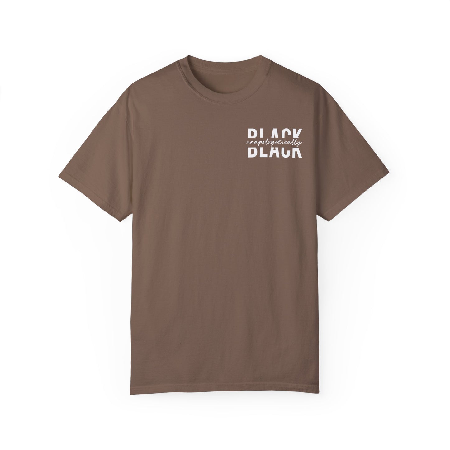 "Unapologetically Black" Garment-Dyed T-shirt (Espresso)