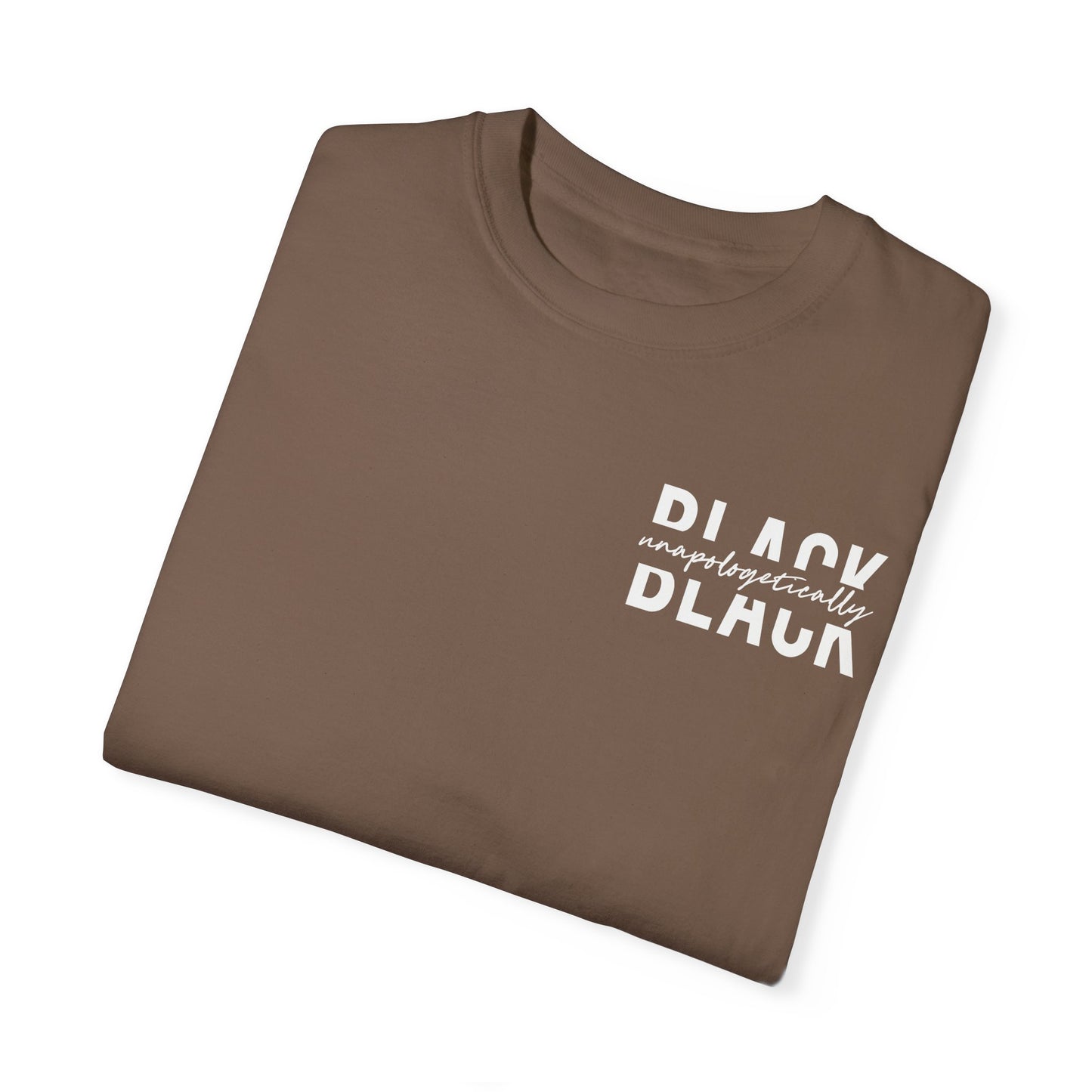 "Unapologetically Black" Garment-Dyed T-shirt (Espresso)