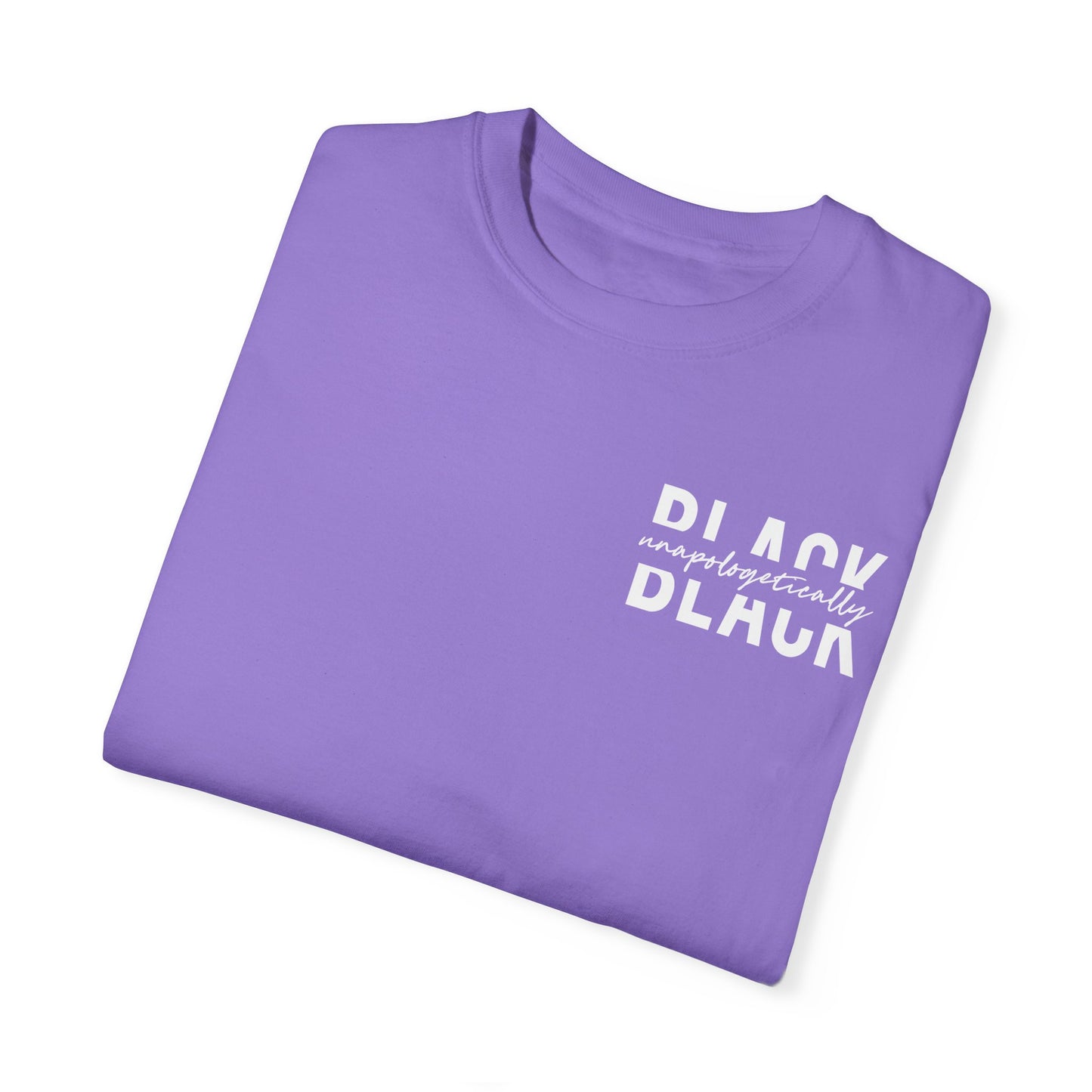 "Unapologetically Black" Garment-Dyed T-shirt (Orchid)