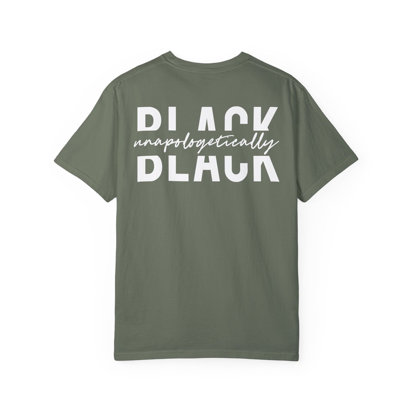 "Unapologetically Black" Garment-Dyed T-shirt (Moss)