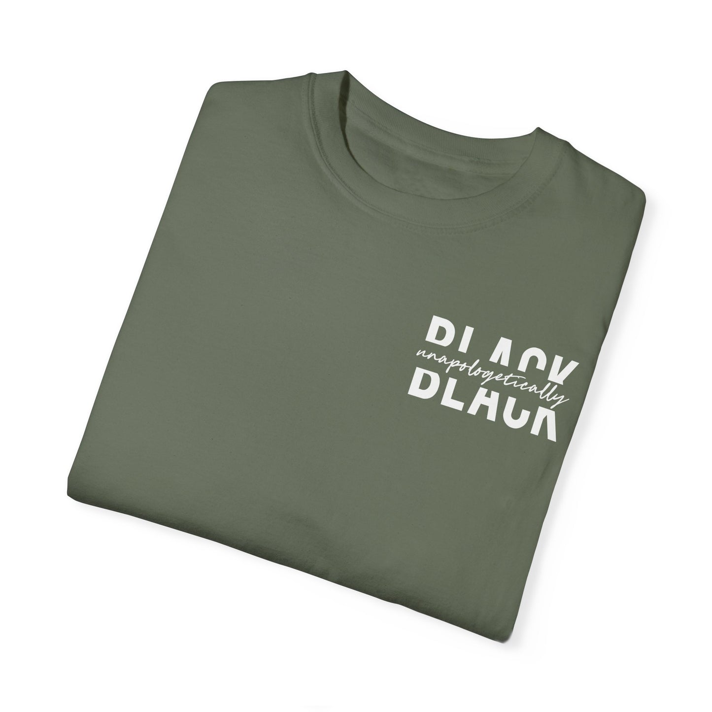 "Unapologetically Black" Garment-Dyed T-shirt (Moss)