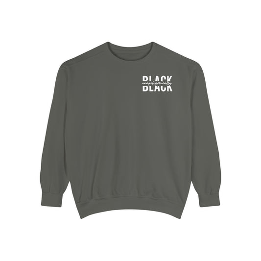 "Unapologetically Black" Garment-Dyed Sweatshirt (Pepper)