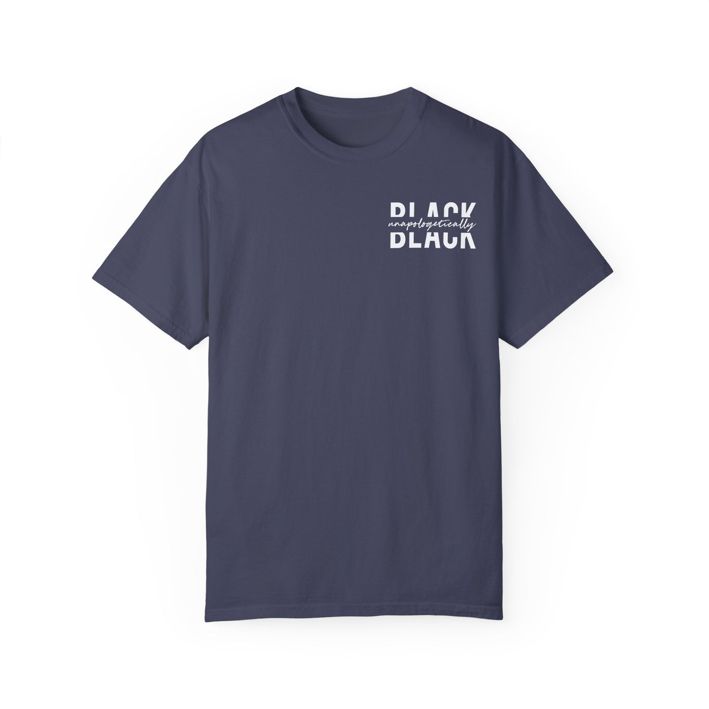 "Unapologetically Black" Garment-Dyed T-shirt (Denim)