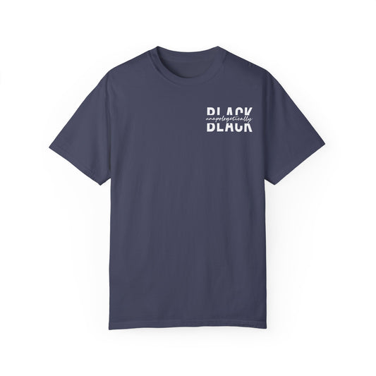 "Unapologetically Black" Garment-Dyed T-shirt (Denim)