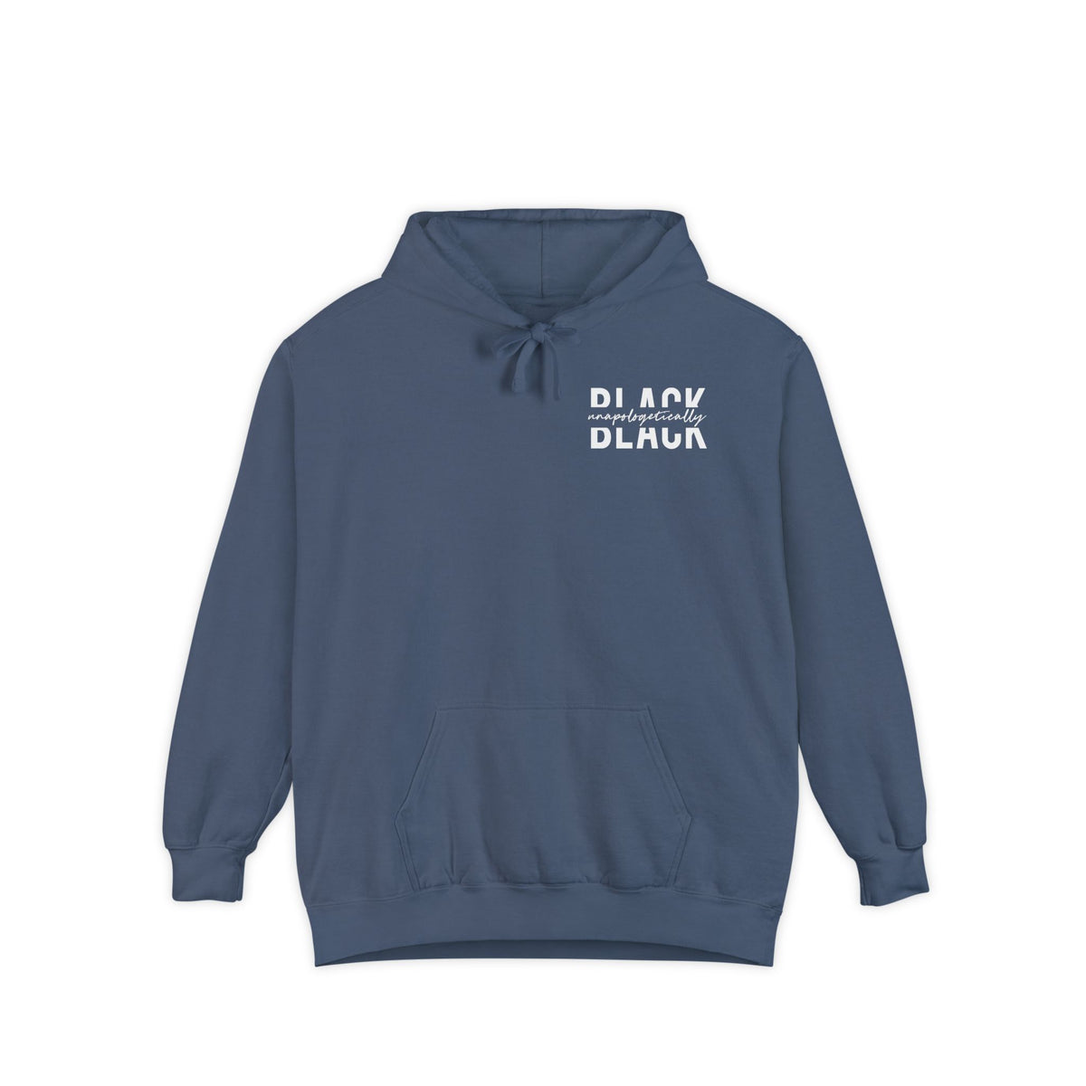"Unapologetically Black" Garment-Dyed Hoodie (Denim)