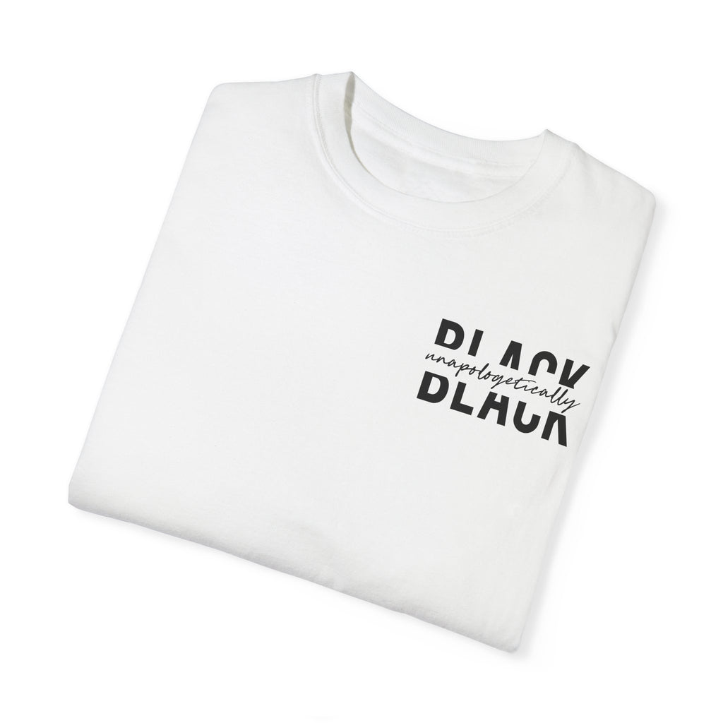"Unapologetically Black" Garment-Dyed T-shirt (White)