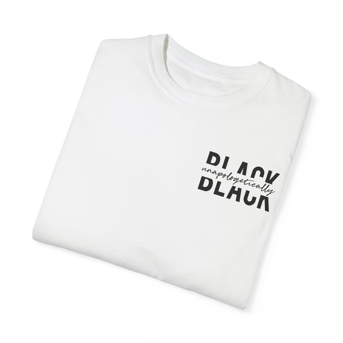 "Unapologetically Black" Garment-Dyed T-shirt (White)