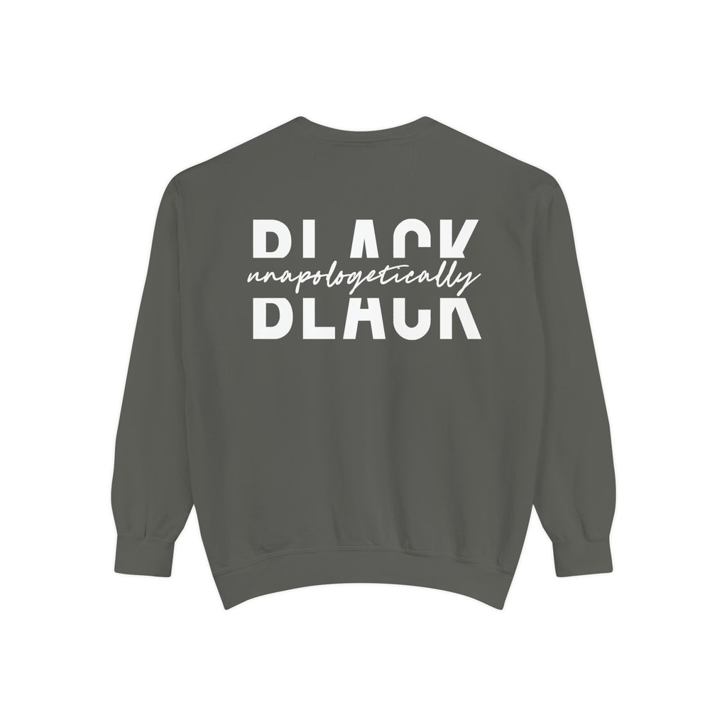 "Unapologetically Black" Garment-Dyed Sweatshirt (Pepper)