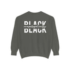 "Unapologetically Black" Garment-Dyed Sweatshirt (Pepper)
