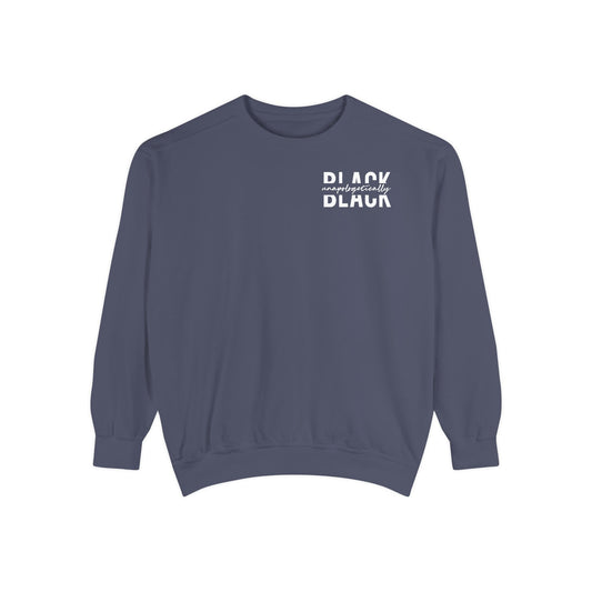 "Unapologetically Black" Garment-Dyed Sweatshirt (Denim)