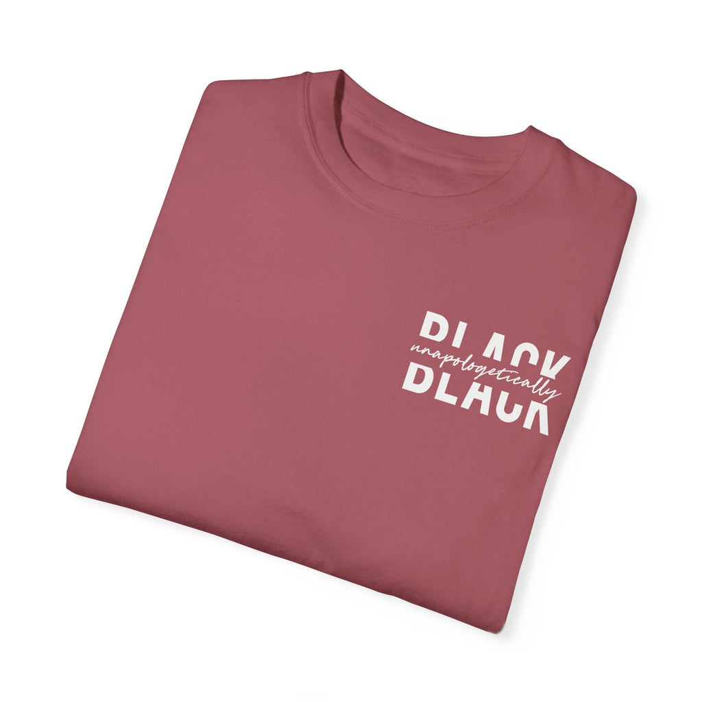 "Unapologetically Black" Garment-Dyed T-shirt (Crimson)