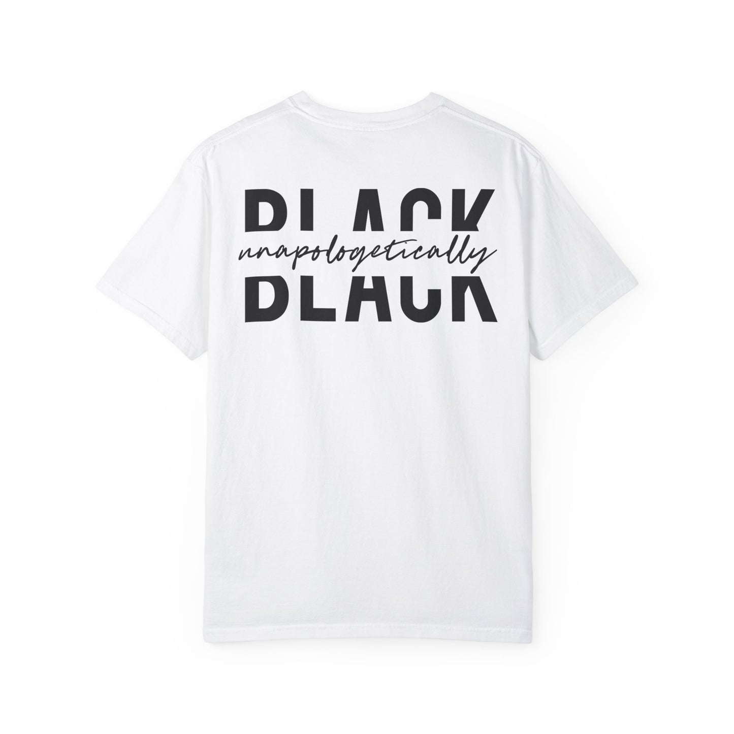 "Unapologetically Black" Garment-Dyed T-shirt (White)