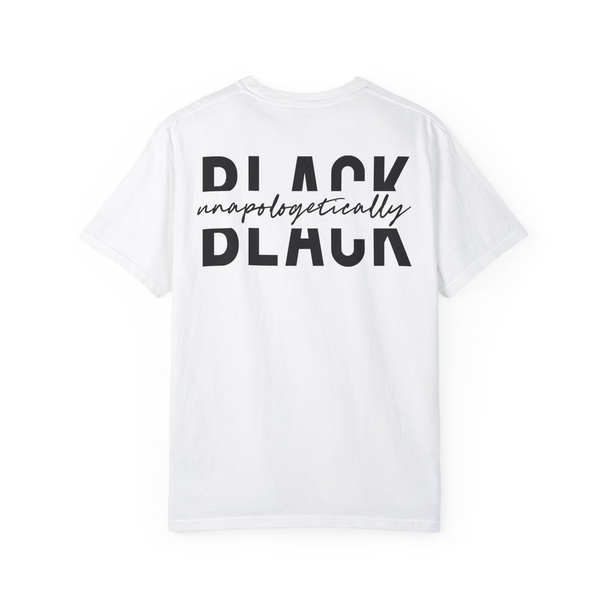 "Unapologetically Black" Garment-Dyed T-shirt (White)