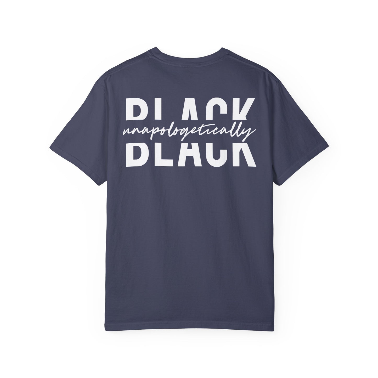 "Unapologetically Black" Garment-Dyed T-shirt (Denim)