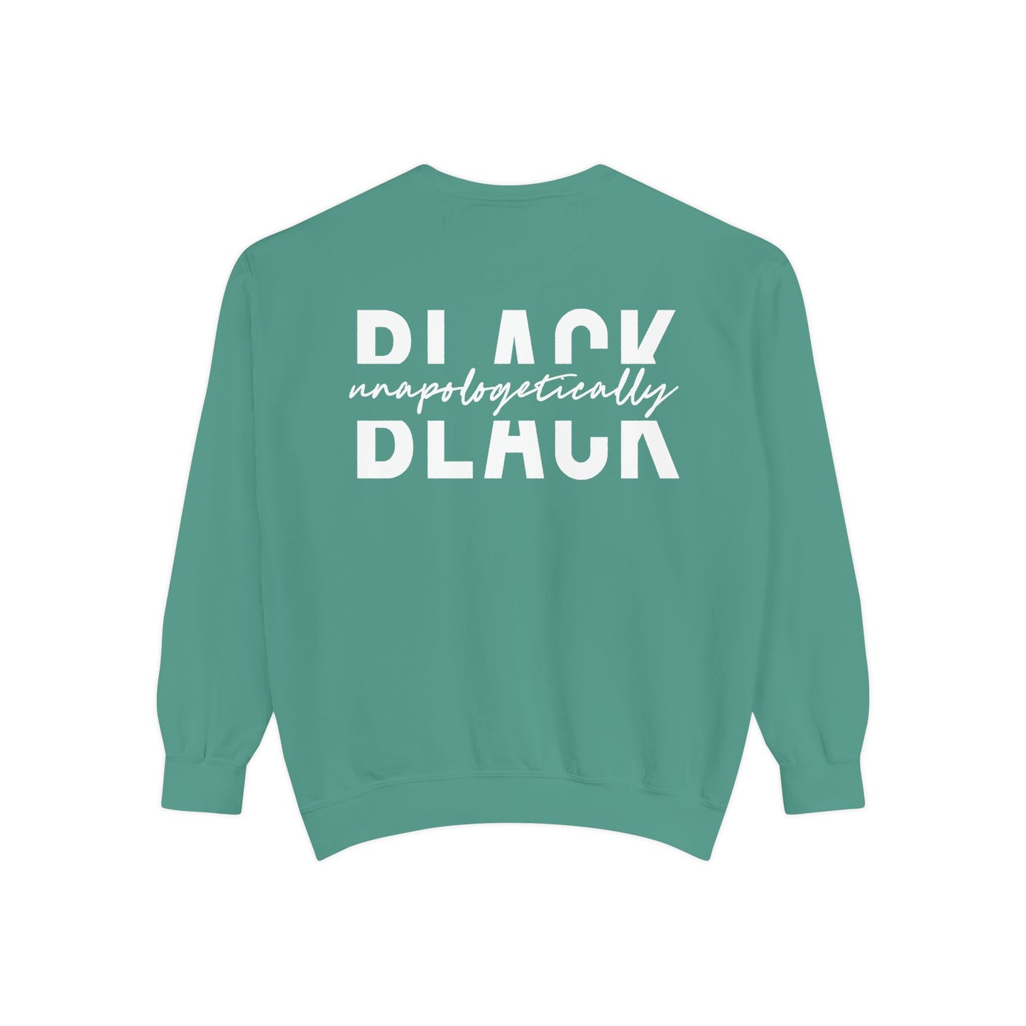 "Unapologetically Black" Garment-Dyed Sweatshirt (Green)