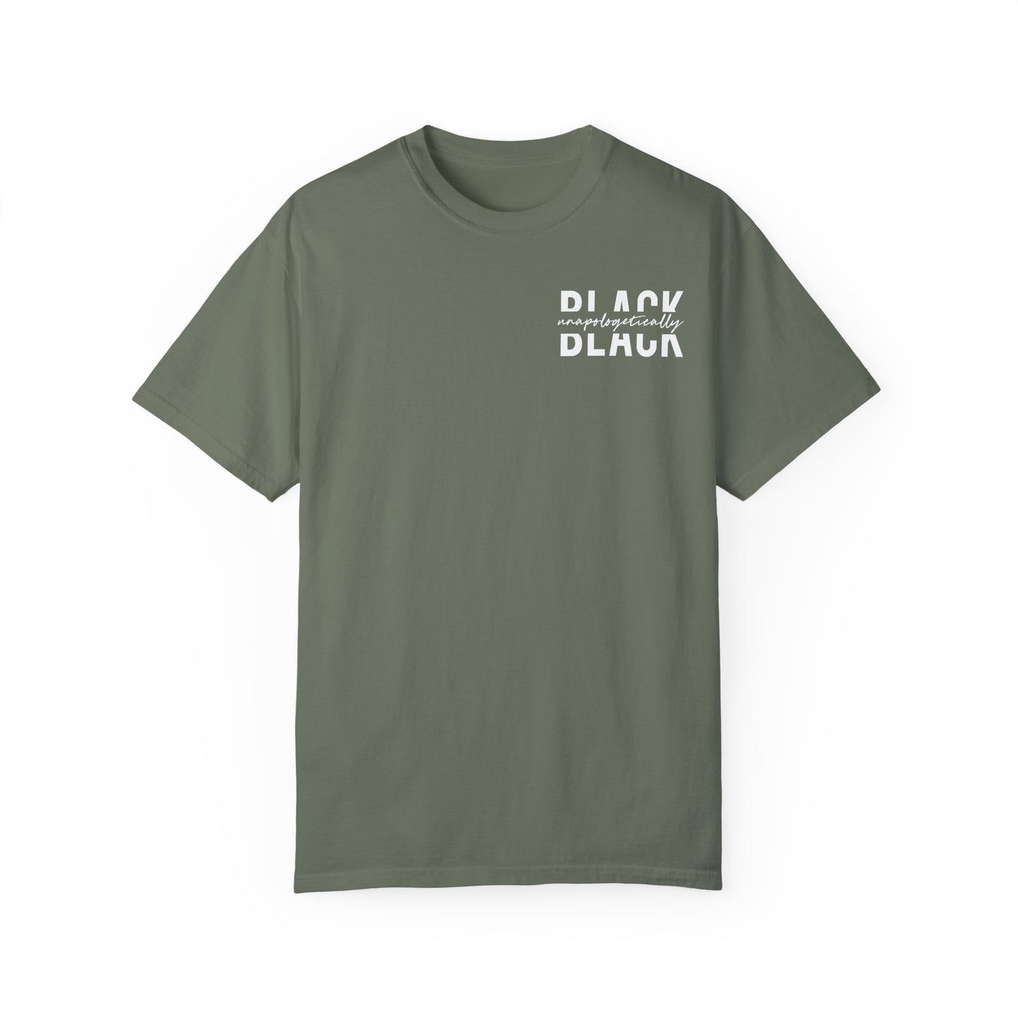 "Unapologetically Black" Garment-Dyed T-shirt (Moss)
