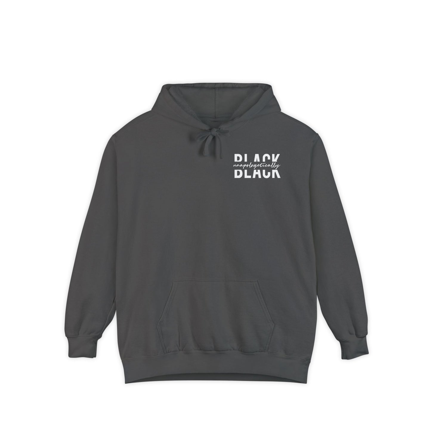"Unapologetically Black" Garment-Dyed Hoodie (Pepper)