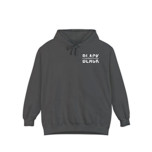 "Unapologetically Black" Garment-Dyed Hoodie (Pepper)