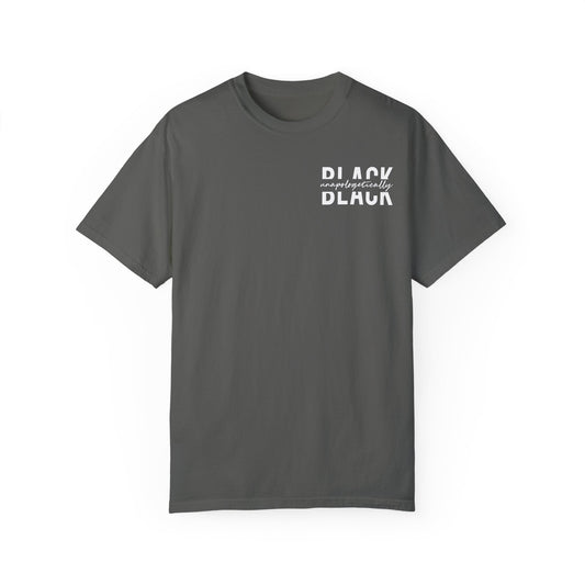 "Unapologetically Black" Garment-Dyed T-shirt (Pepper)