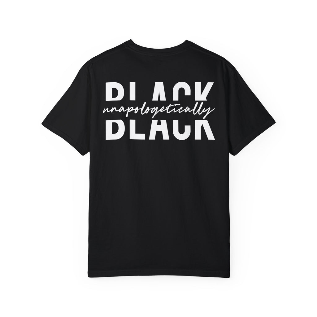 "Unapologetically Black" Garment-Dyed T-shirt (Black)