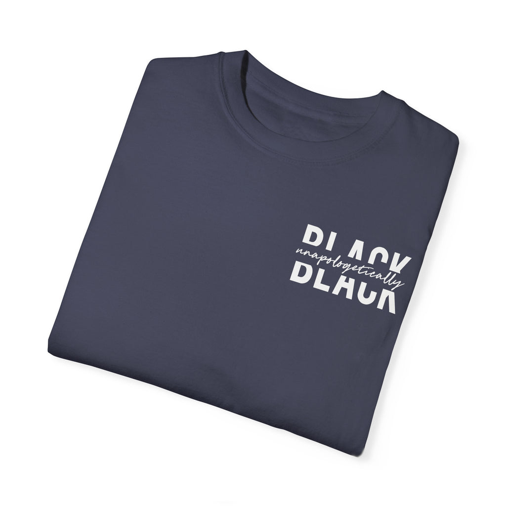 "Unapologetically Black" Garment-Dyed T-shirt (Denim)