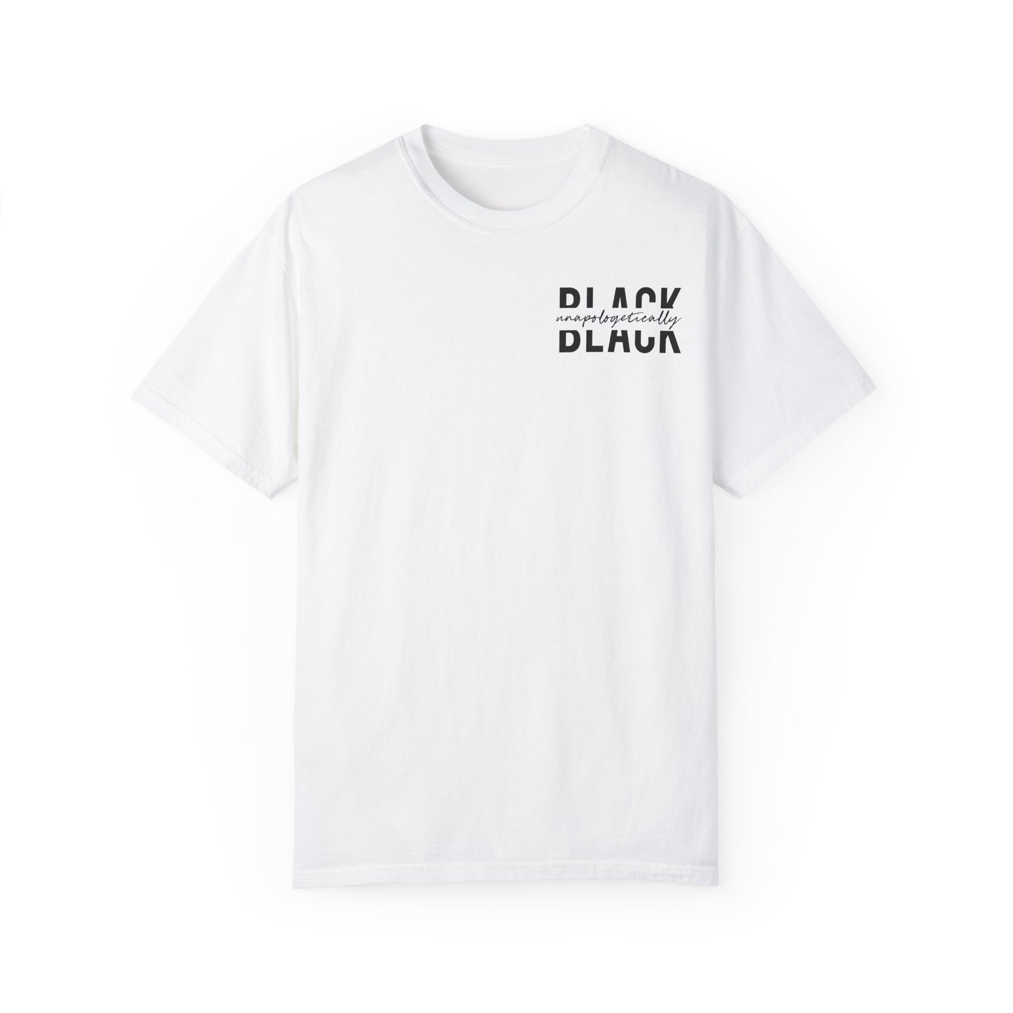 "Unapologetically Black" Garment-Dyed T-shirt (White)