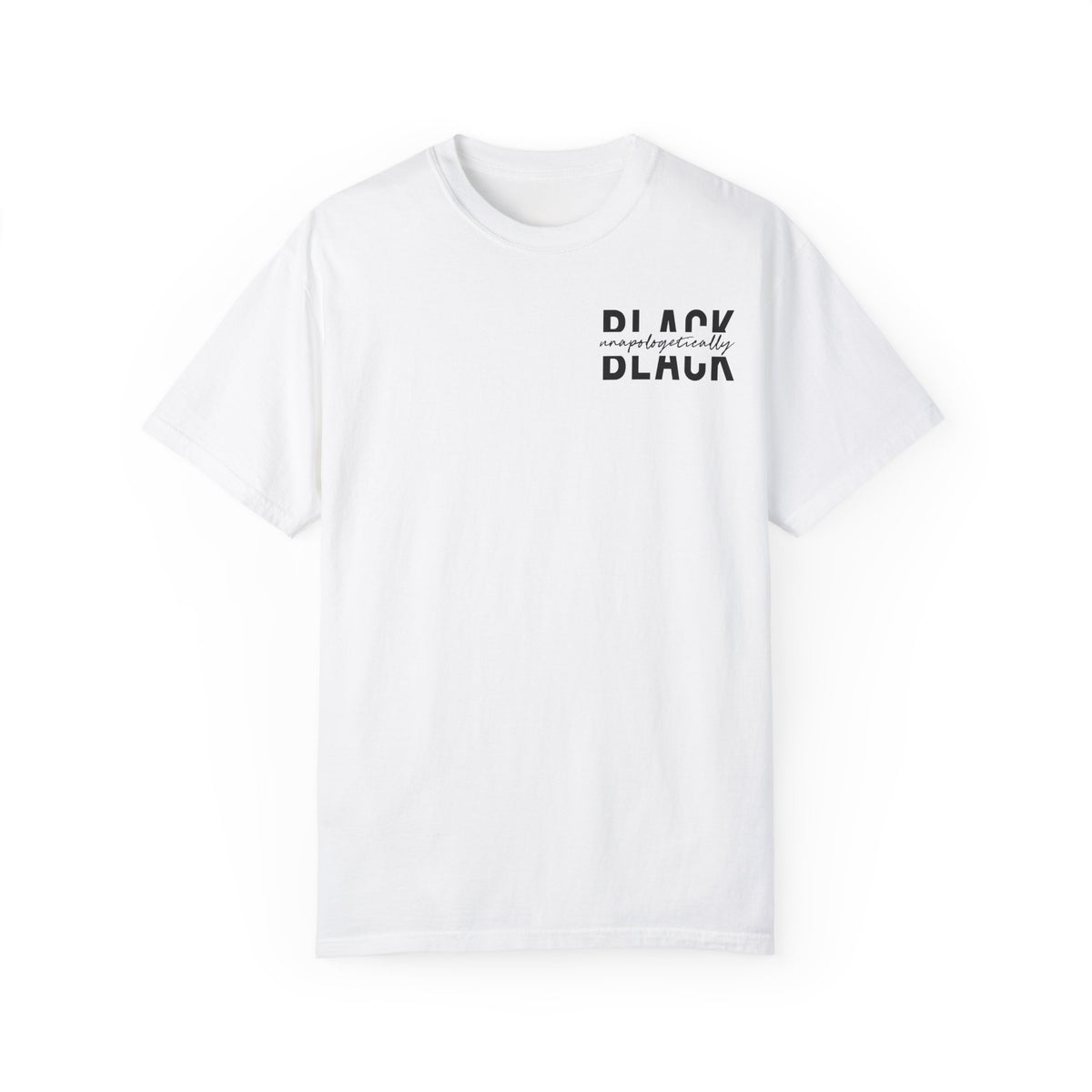 "Unapologetically Black" Garment-Dyed T-shirt (White)