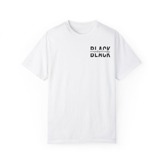 "Unapologetically Black" Garment-Dyed T-shirt (White)