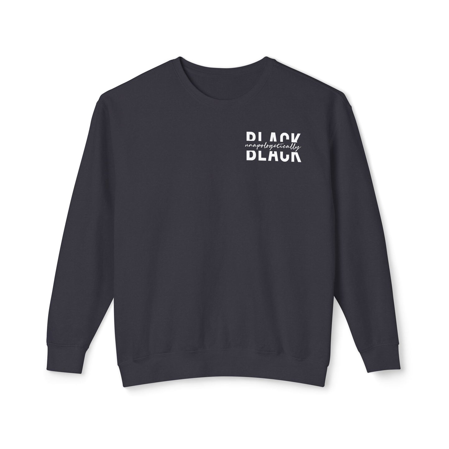 "Unapologetically Black" Lightweight Sweatshirt (Black)